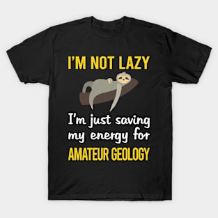 Funny Lazy Amateur Geology Geologist Rockhounding Rockhound Rock Collecting T-Shirt